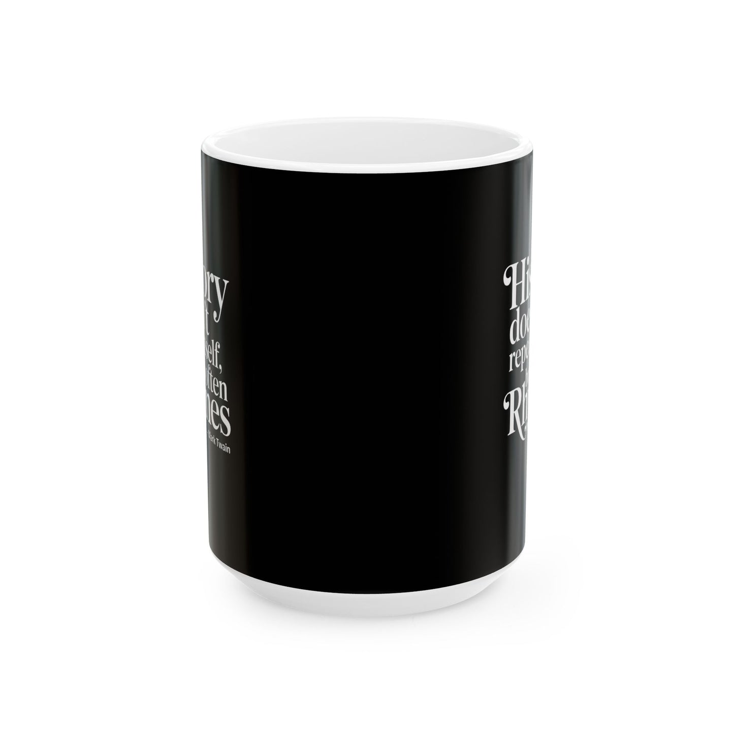 Mark Twain History Doesn't Repeat Quote Ceramic Mug, (11oz, 15oz)
