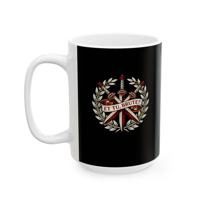 Et Tu Brute Ceramic Mug, (11oz, 15oz)