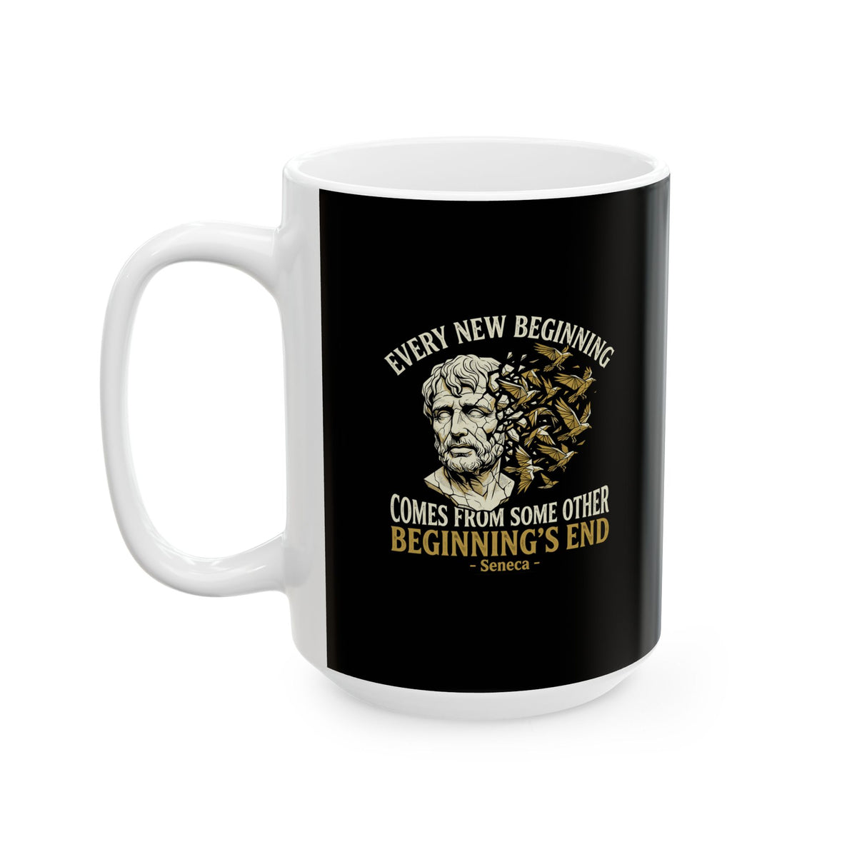 Seneca Every New Beginning Quote  Ceramic Mug, (11oz, 15oz)