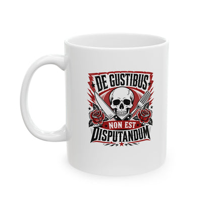 De Gustibus Non Est Disputandum Matters of Taste Ceramic Mug, (11oz, 15oz)