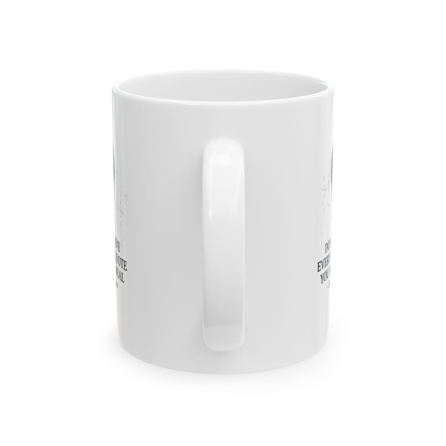 Don't Believe Every Stoic Quote Ceramic Mug, (11oz, 15oz)
