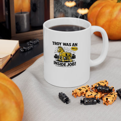 Troy Was Inside Job Ceramic Mug, (11oz, 15oz)