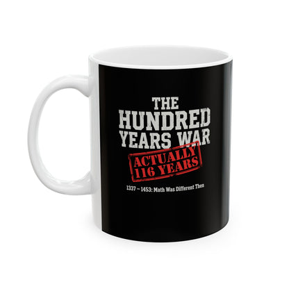100 Years War Math was Different Ceramic Mug, (11oz, 15oz)