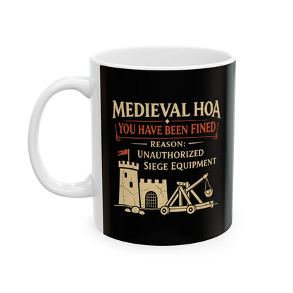 Medieval HOA Siege Engine Violation Ceramic Mug, (11oz, 15oz)