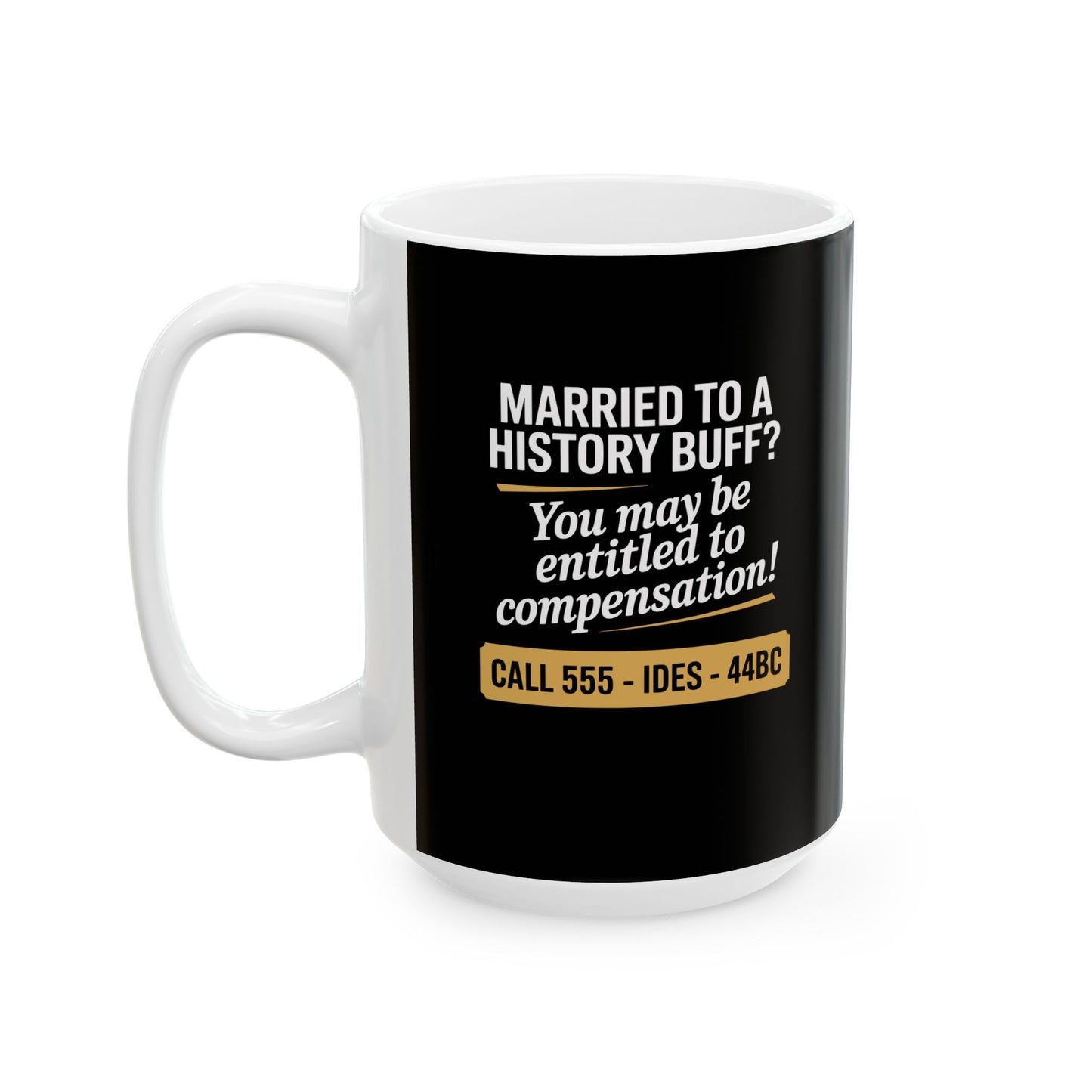 Married History Buff Ceramic Mug, (11oz, 15oz)