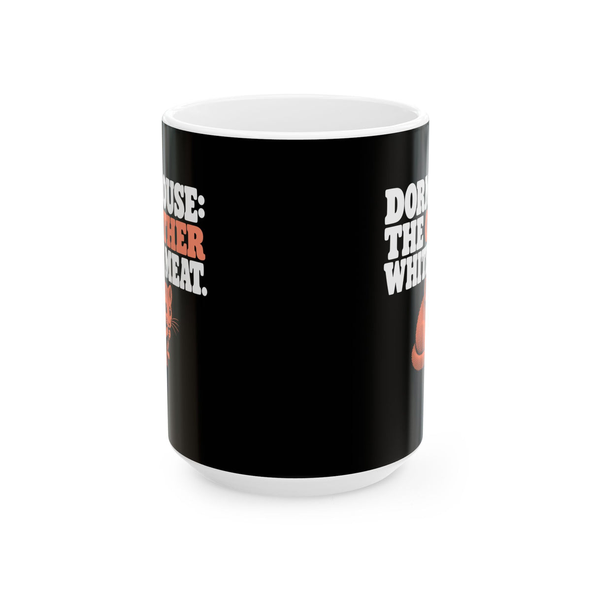 Dormouse Other White Meat Ceramic Mug, (11oz, 15oz)