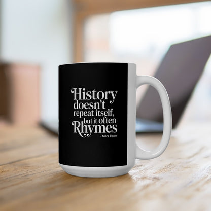 Mark Twain History Doesn't Repeat Quote Ceramic Mug, (11oz, 15oz)