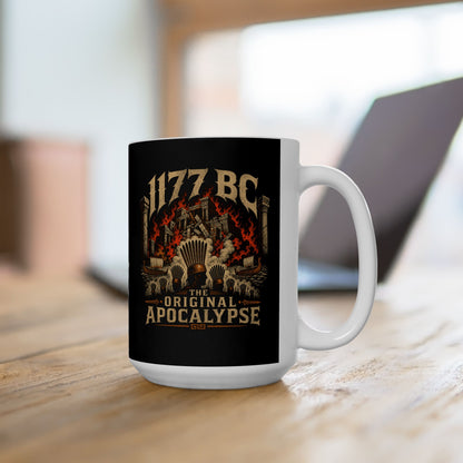 1177 BC Bronze Age Collapse Apocalypse Ceramic Mug, (11oz, 15oz)