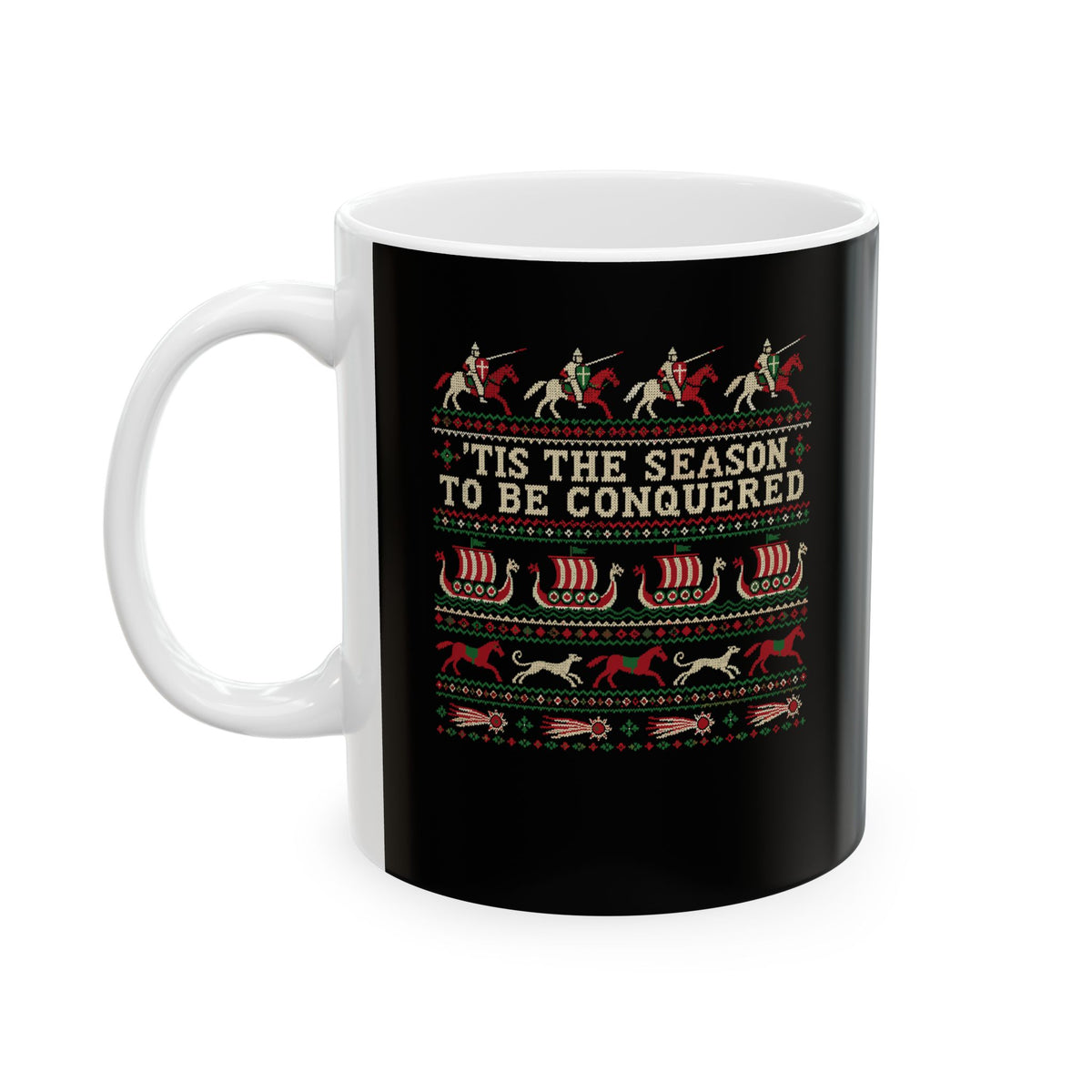 'Tis the Season to Be Conquered Ceramic Mug, (11oz, 15oz)