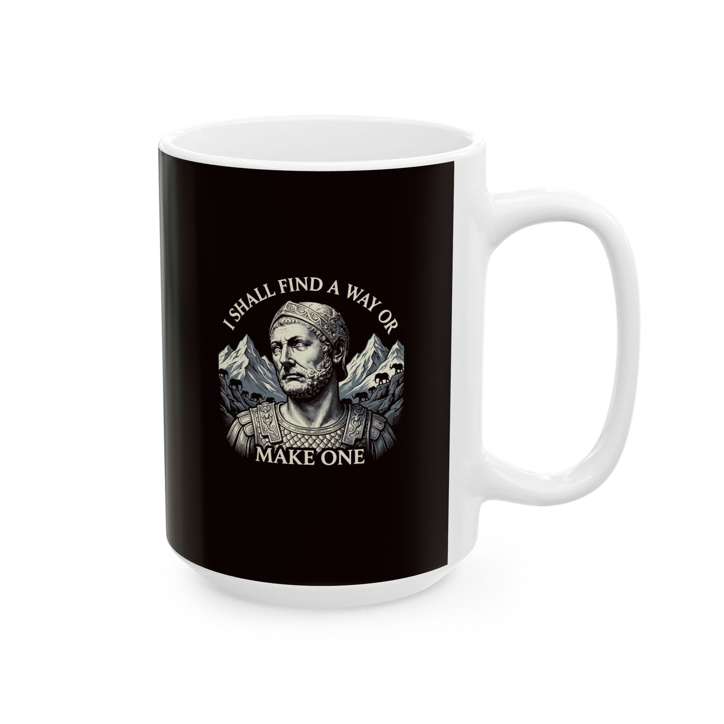 Hannibal Carthaginian Find A Way Quote Ceramic Mug, (11oz, 15oz)