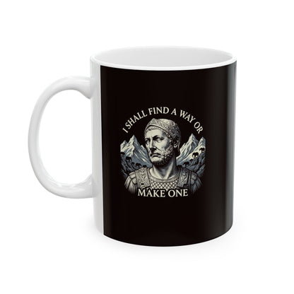 Hannibal Carthaginian Find A Way Quote Ceramic Mug, (11oz, 15oz)