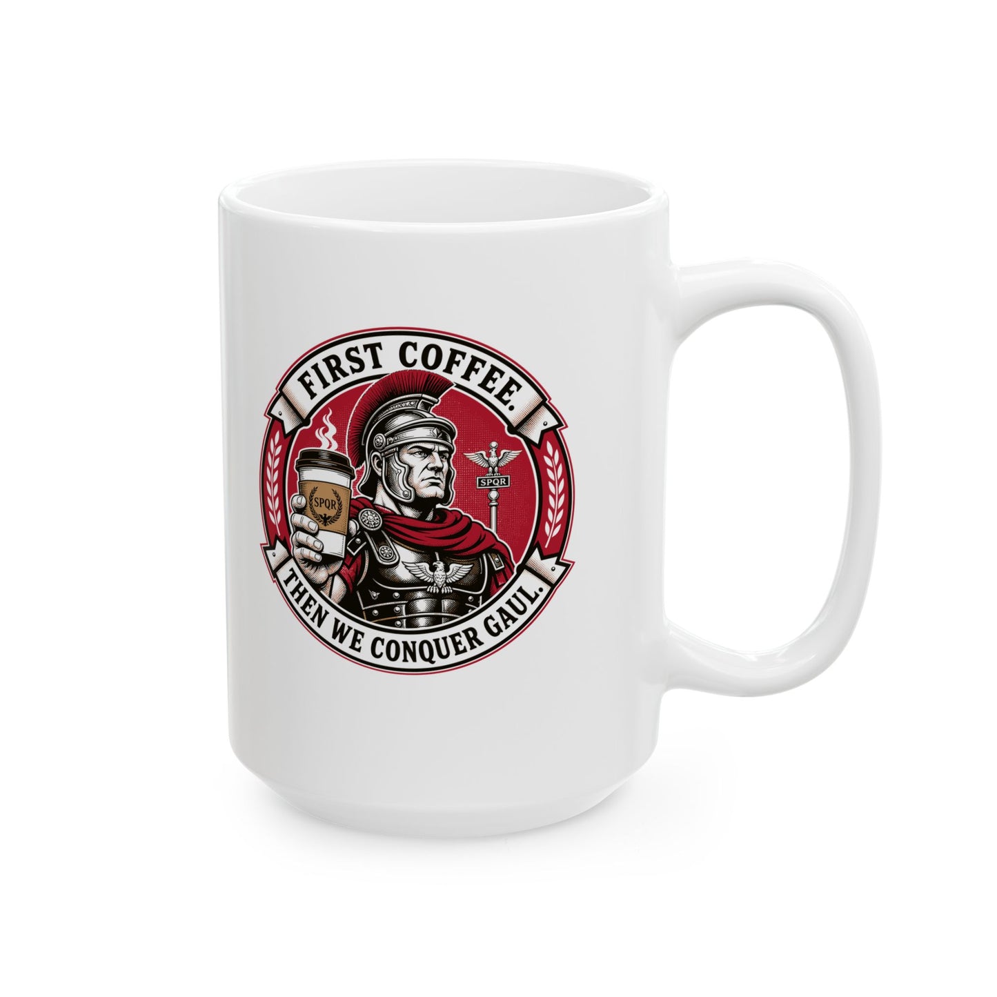 First Coffee Then Conquer Gaul Ceramic Mug, (11oz, 15oz)