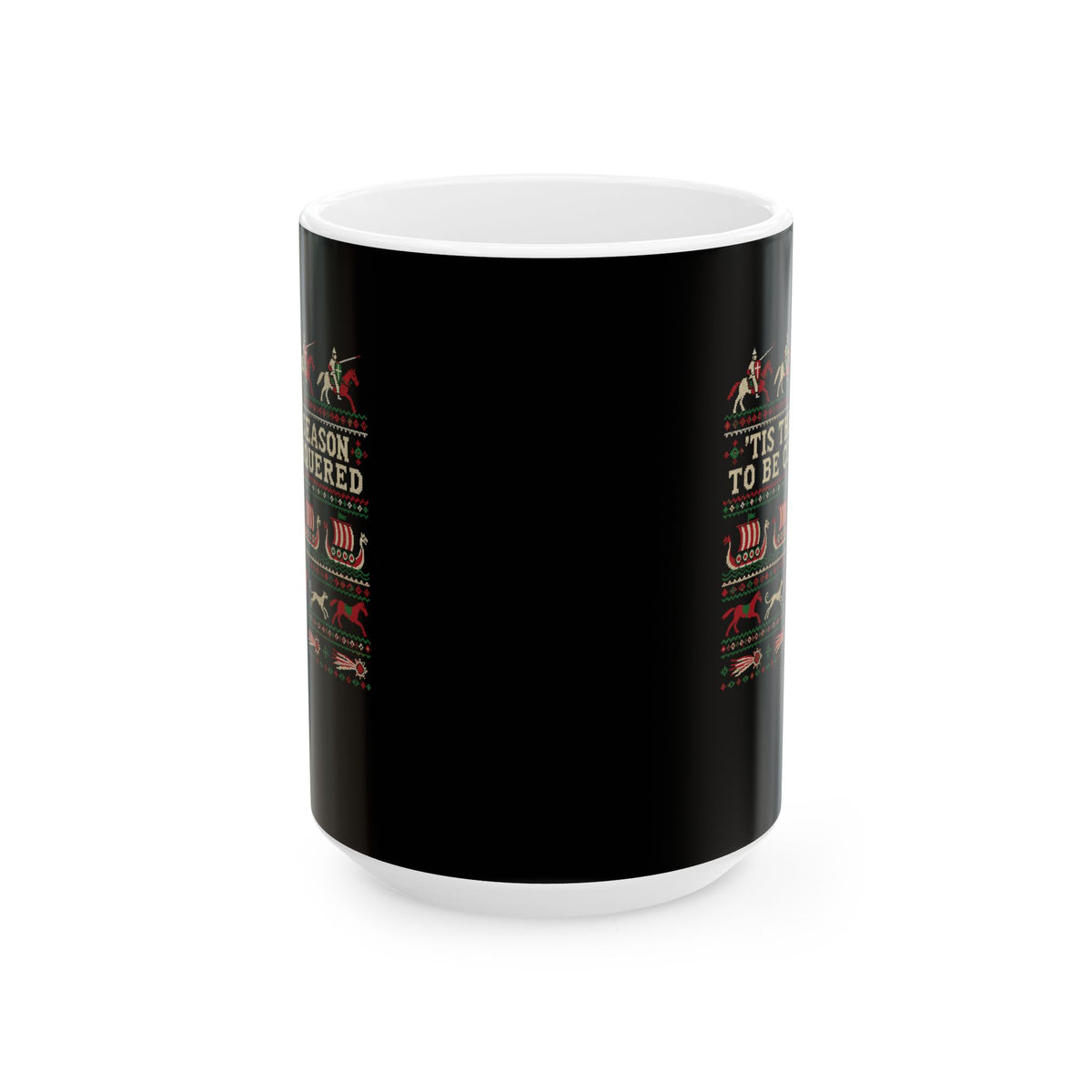 'Tis the Season to Be Conquered Ceramic Mug, (11oz, 15oz)