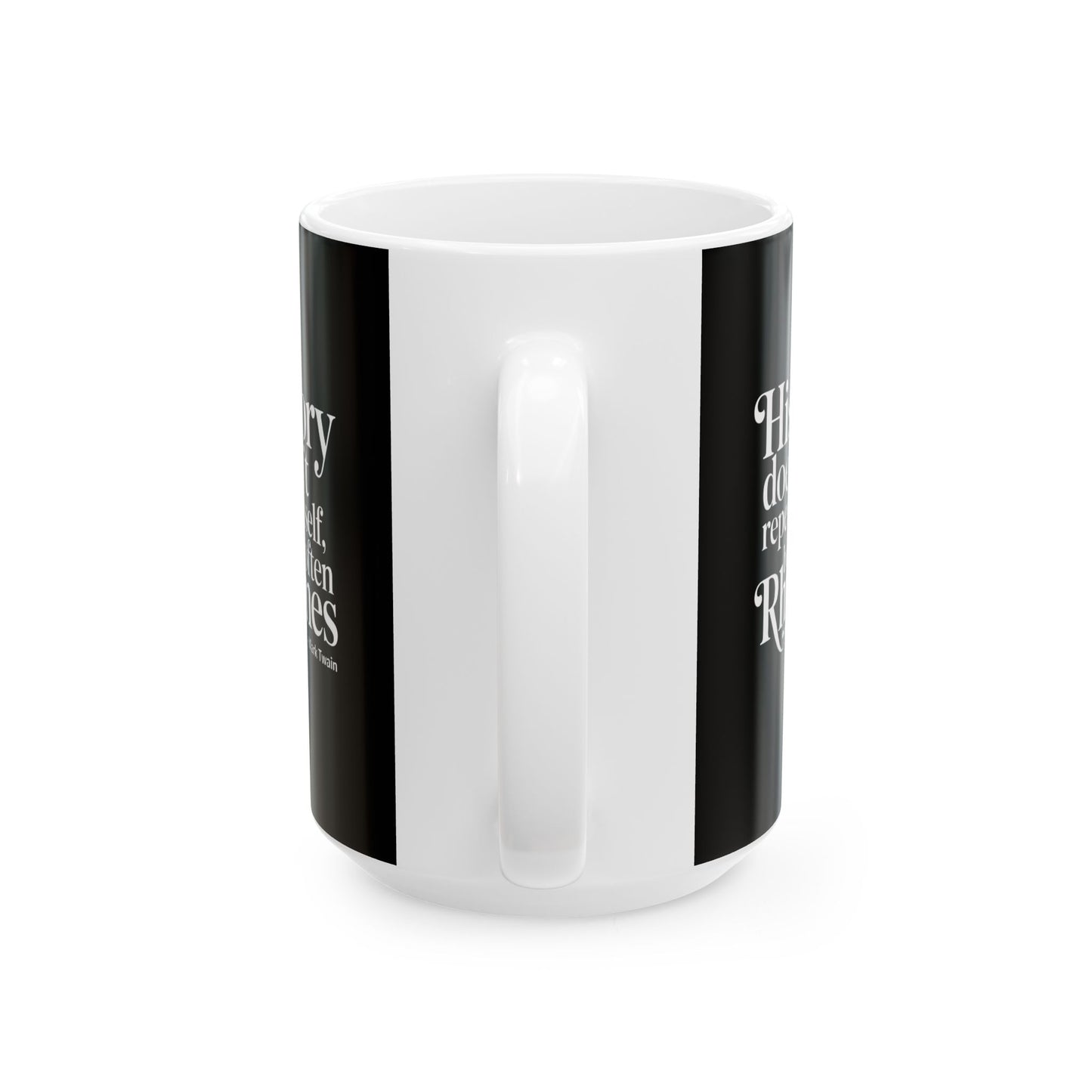 Mark Twain History Doesn't Repeat Quote Ceramic Mug, (11oz, 15oz)