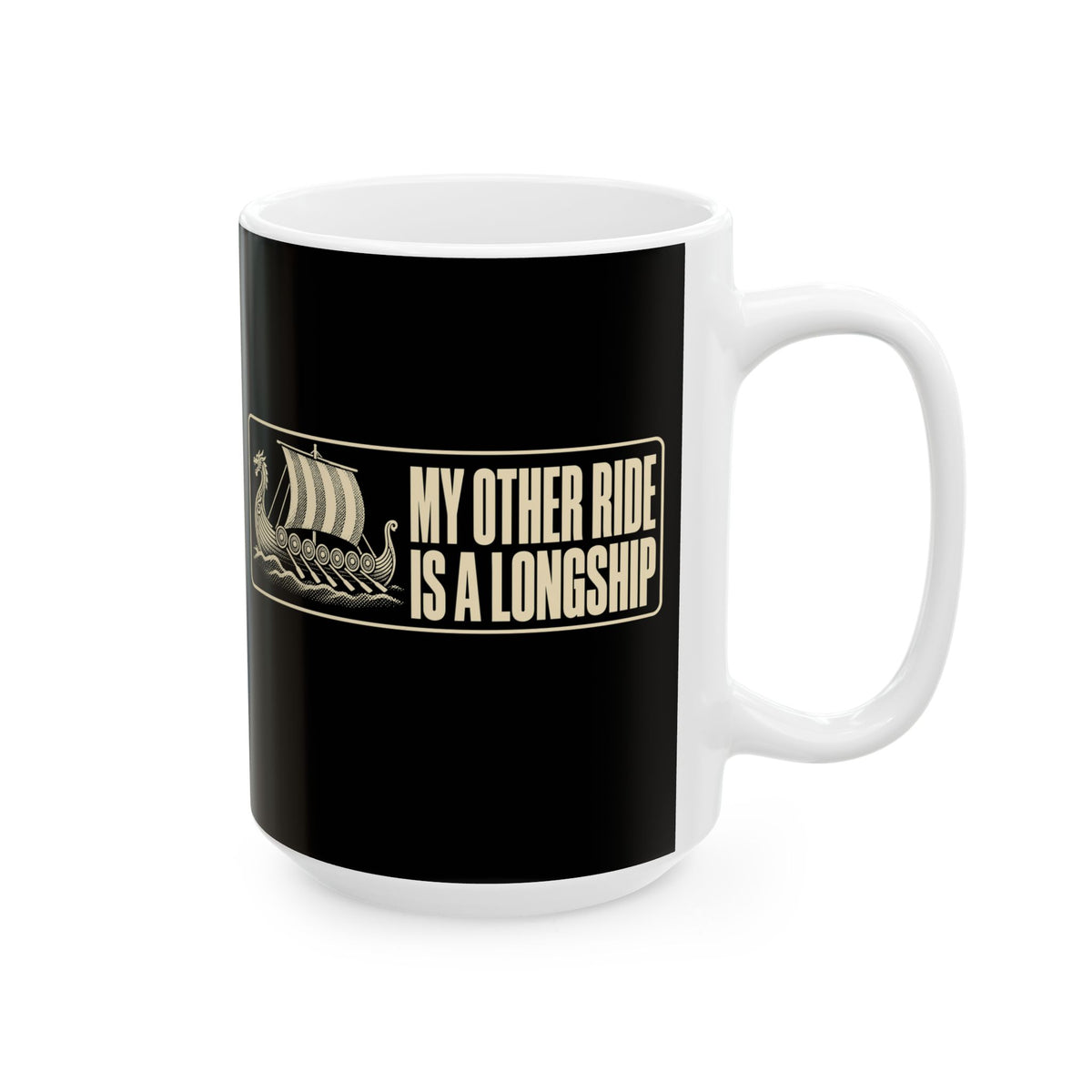 Longship My Other Ride Ceramic Mug, (11oz, 15oz)