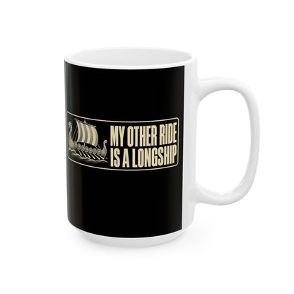 Longship My Other Ride Ceramic Mug, (11oz, 15oz)