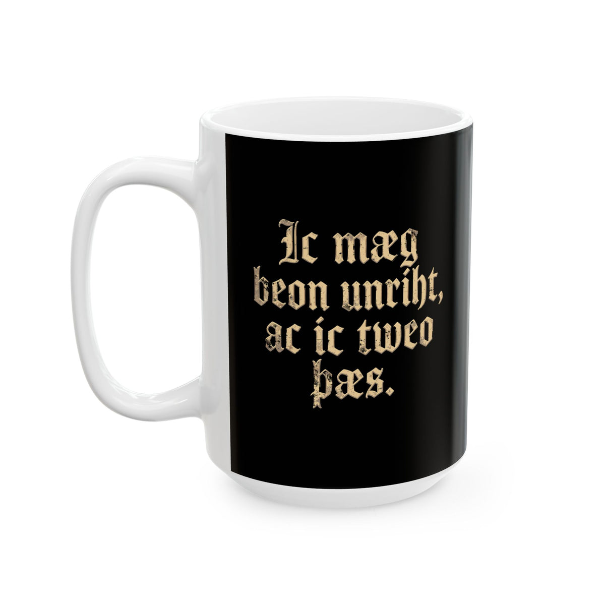 I Could Be Wrong But I Doubt It Old English Ceramic Mug, (11oz, 15oz)