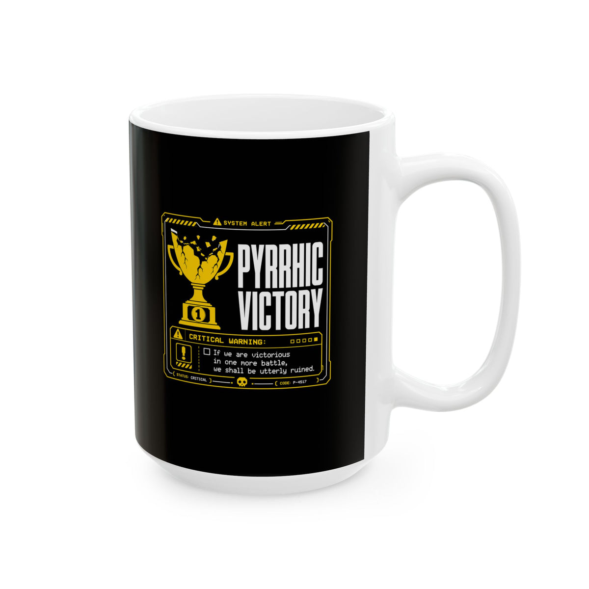 Pyrrhic Victory Quote System Failure Ceramic Mug, (11oz, 15oz)