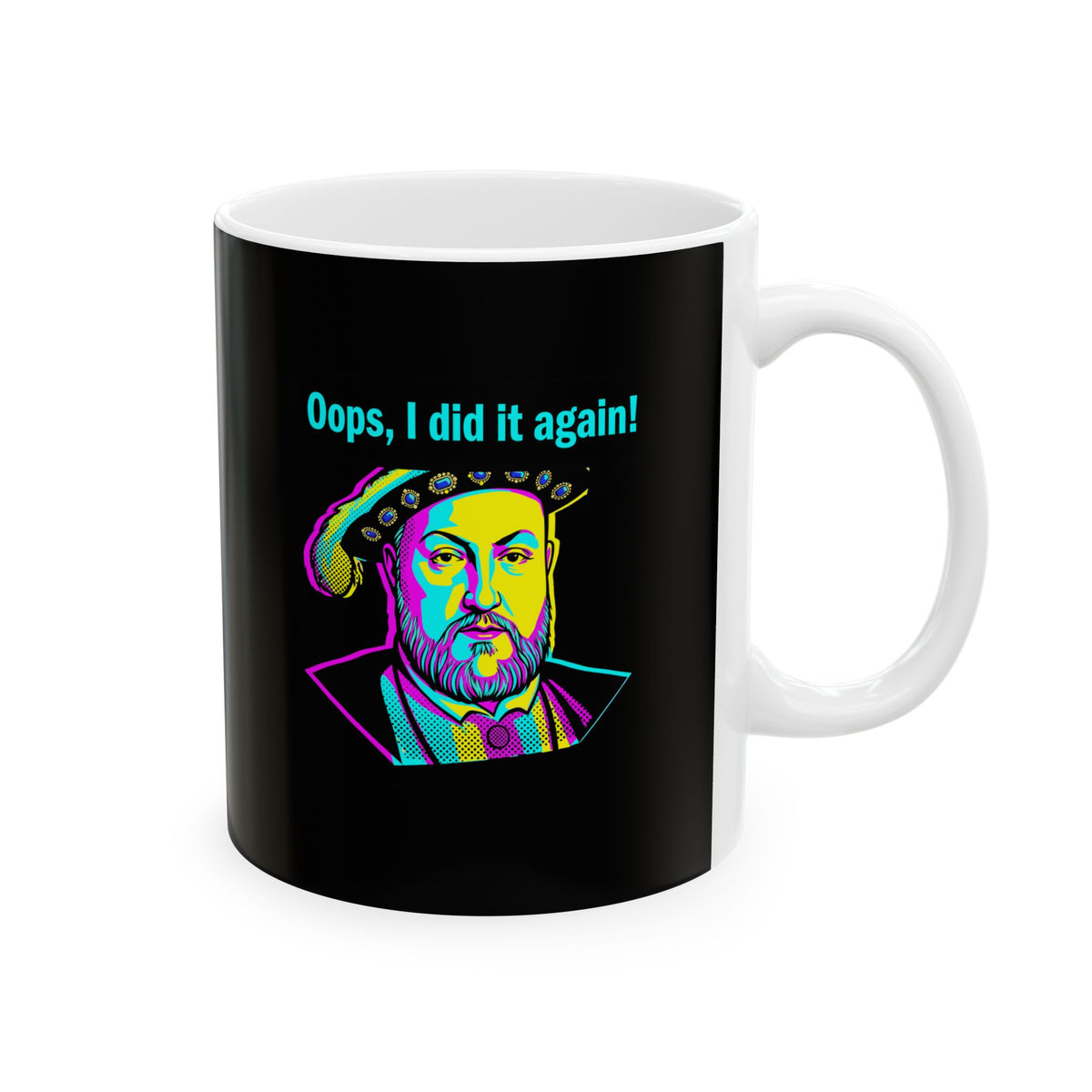 Henry VIII Oops I Did It Again Ceramic Mug, (11oz, 15oz)