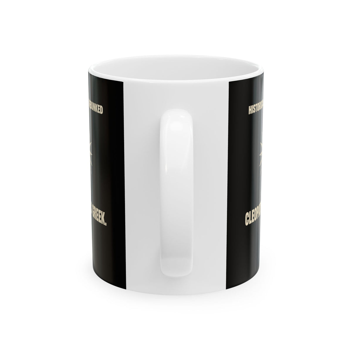Historical Myths Debunked Vol III Cleopatra Was Greek Ceramic Mug, (11oz, 15oz)