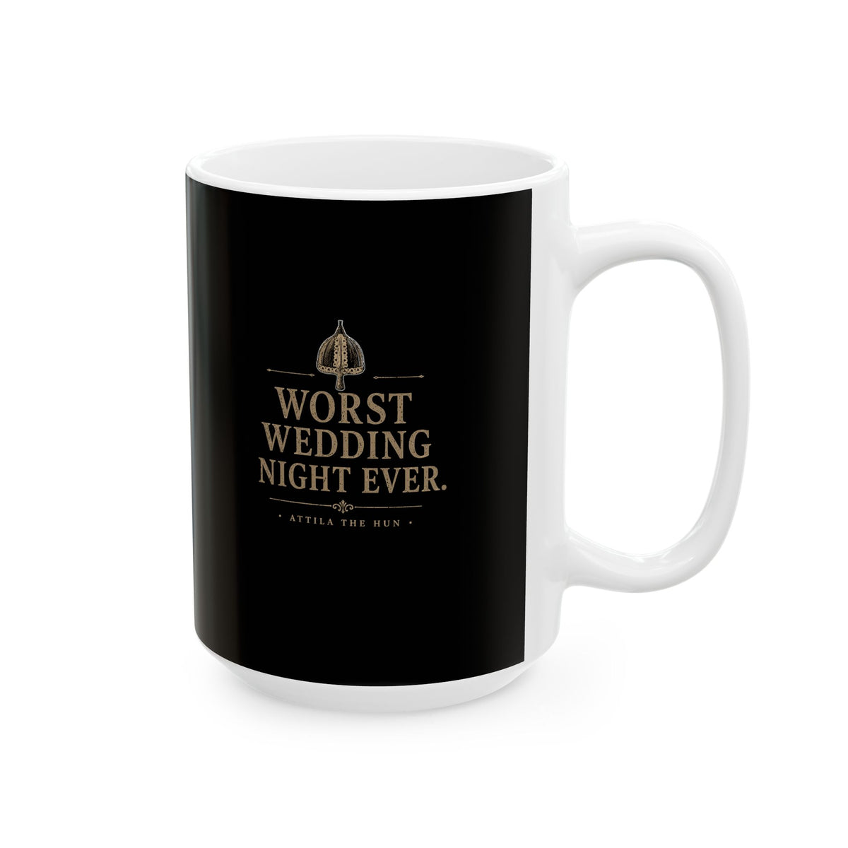 Attila the Hun Worst Wedding Night Ever Ceramic Mug, (11oz, 15oz)