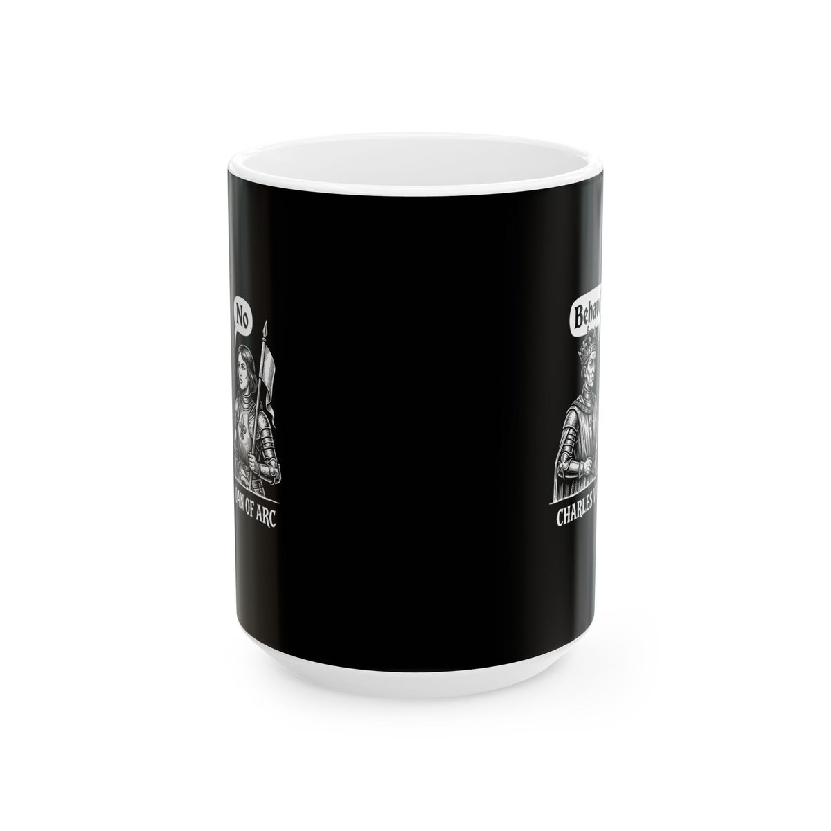 Joan of Arc Behave Ceramic Mug, (11oz, 15oz)