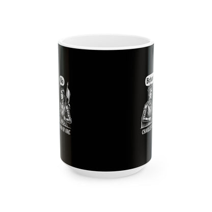 Joan of Arc Behave Ceramic Mug, (11oz, 15oz)