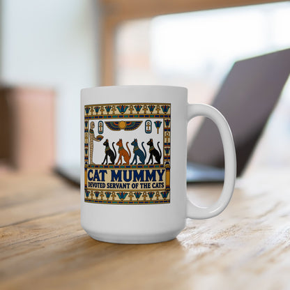 Cat Mummy Devoted Servant of the Cats Ceramic Mug, (11oz, 15oz)