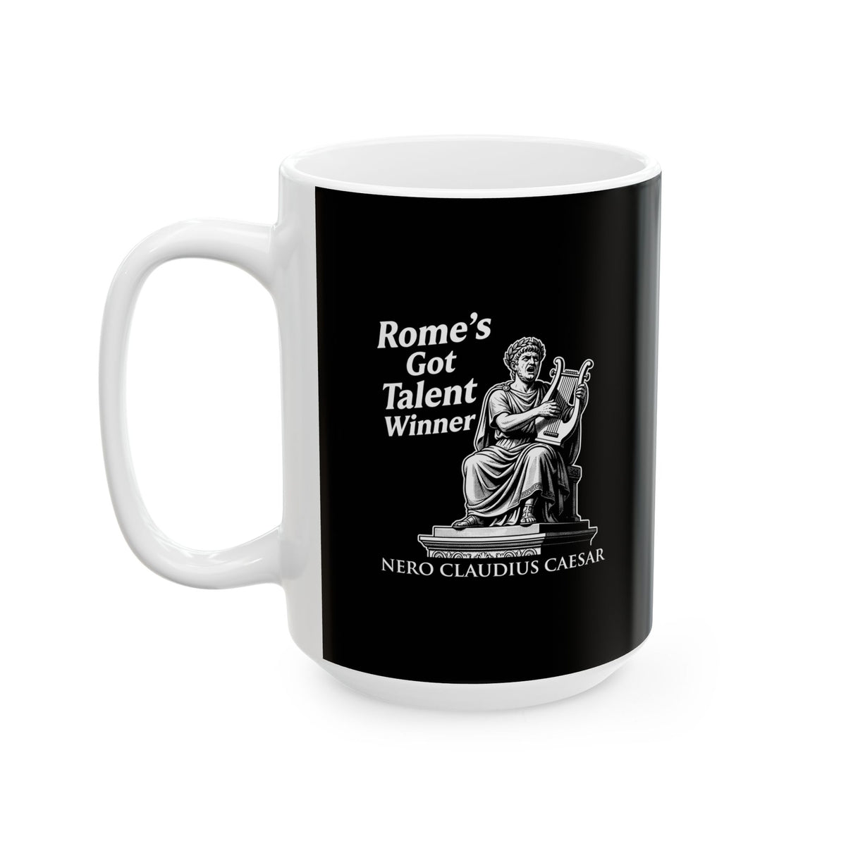 Emperor Nero Rome's Got Talent Winner Ceramic Mug, (11oz, 15oz)