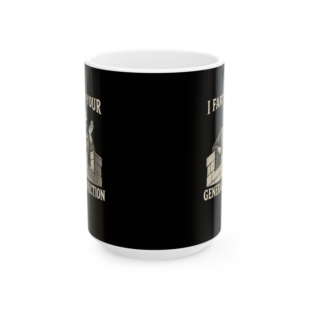 I Fart in Your General Direction  Ceramic Mug, (11oz, 15oz)