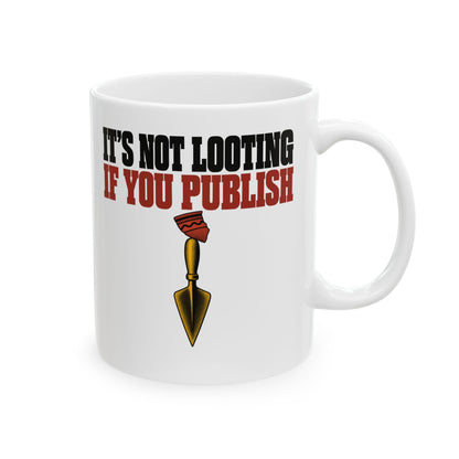 It's Not Looting If You Publish Ceramic Mug, (11oz, 15oz)