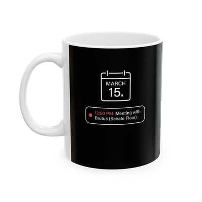 Ides Of March Calendar Reminder Ceramic Mug, (11oz, 15oz)