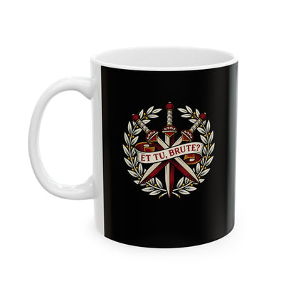 Et Tu Brute Ceramic Mug, (11oz, 15oz)