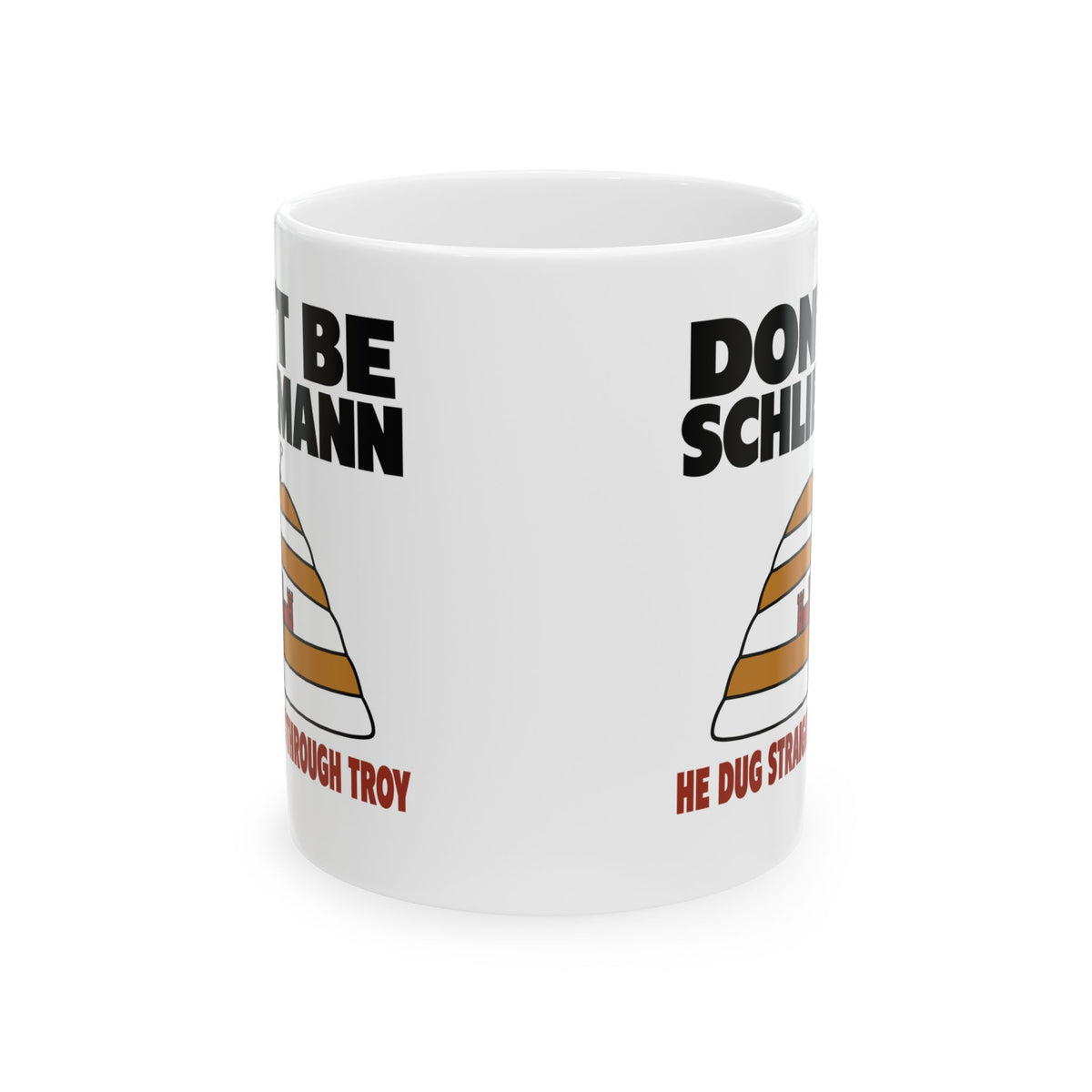 Don't Be Schliemann Ceramic Mug, (11oz, 15oz)