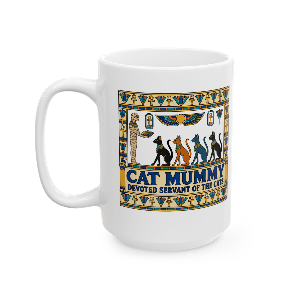 Cat Mummy Devoted Servant of the Cats Ceramic Mug, (11oz, 15oz)