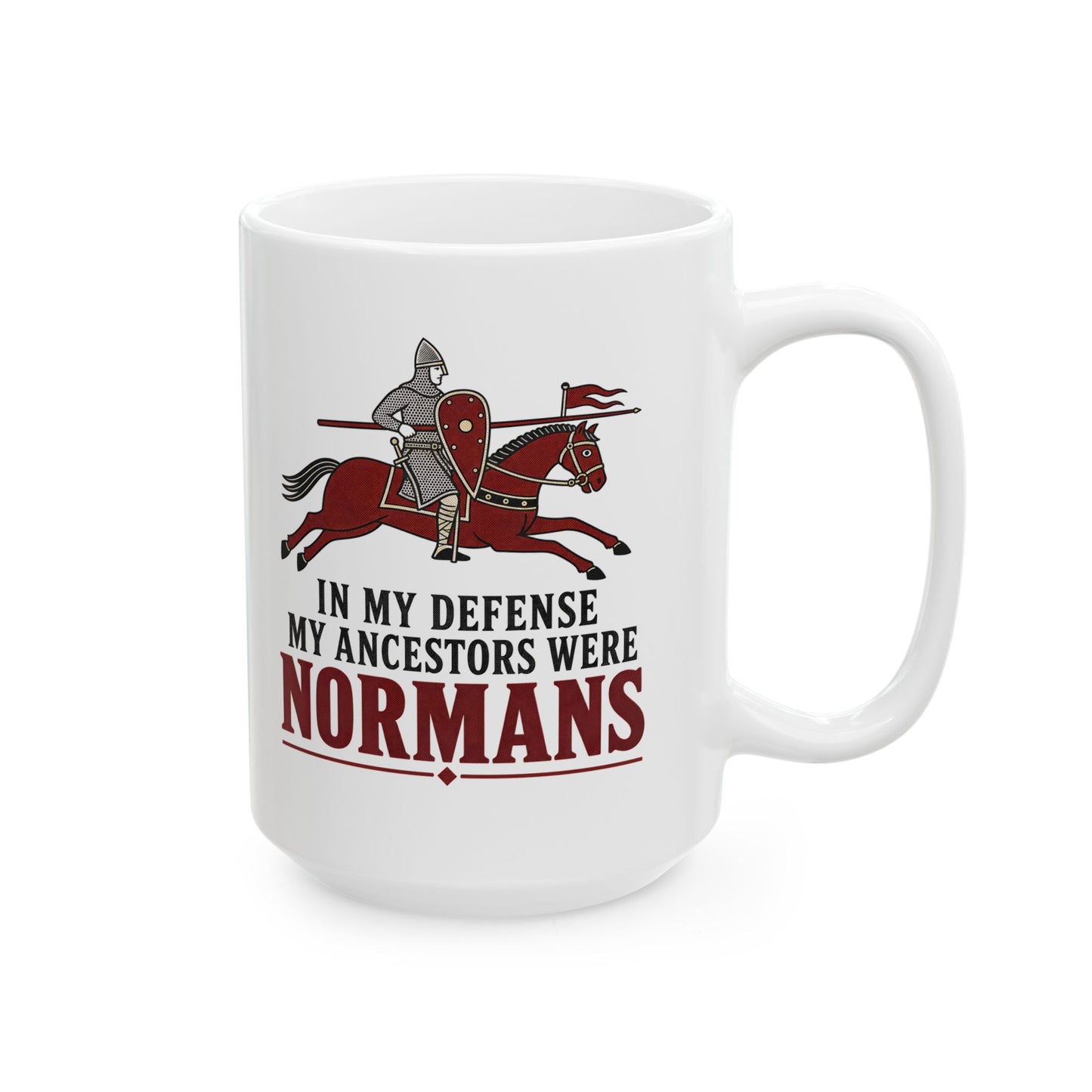 In My Defense My Ancestors Were Normans Ceramic Mug, (11oz, 15oz)