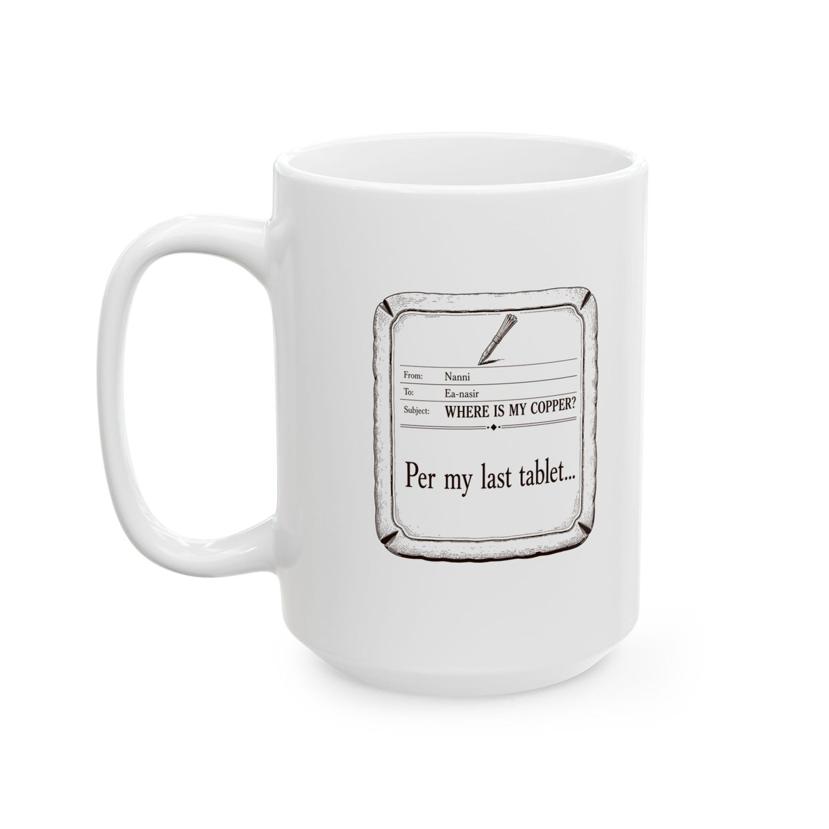 Ea Nasir Per My Last Tablet Ceramic Mug, (11oz, 15oz)