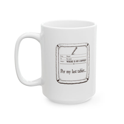 Ea Nasir Per My Last Tablet Ceramic Mug, (11oz, 15oz)