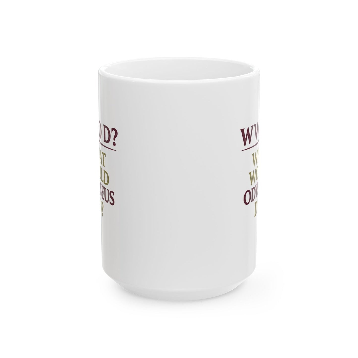 What Would Odysseus Do? Ceramic Mug, (11oz, 15oz)