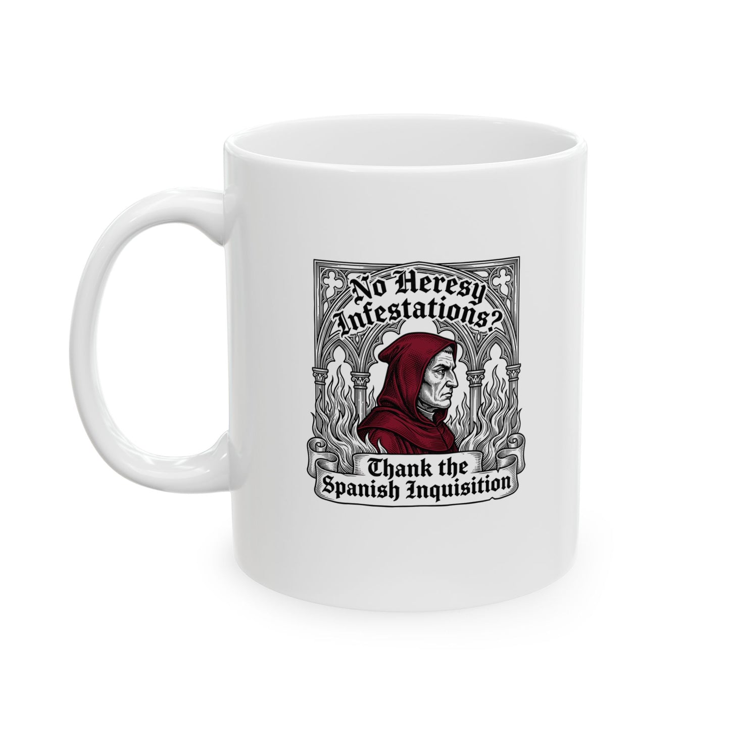 No Heresy Infestations Spanish Inquisition Ceramic Mug, (11oz, 15oz)