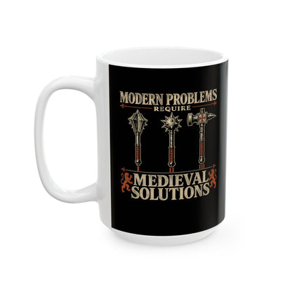 Modern Problems Medieval Solutions Maces Ceramic Mug, (11oz, 15oz)