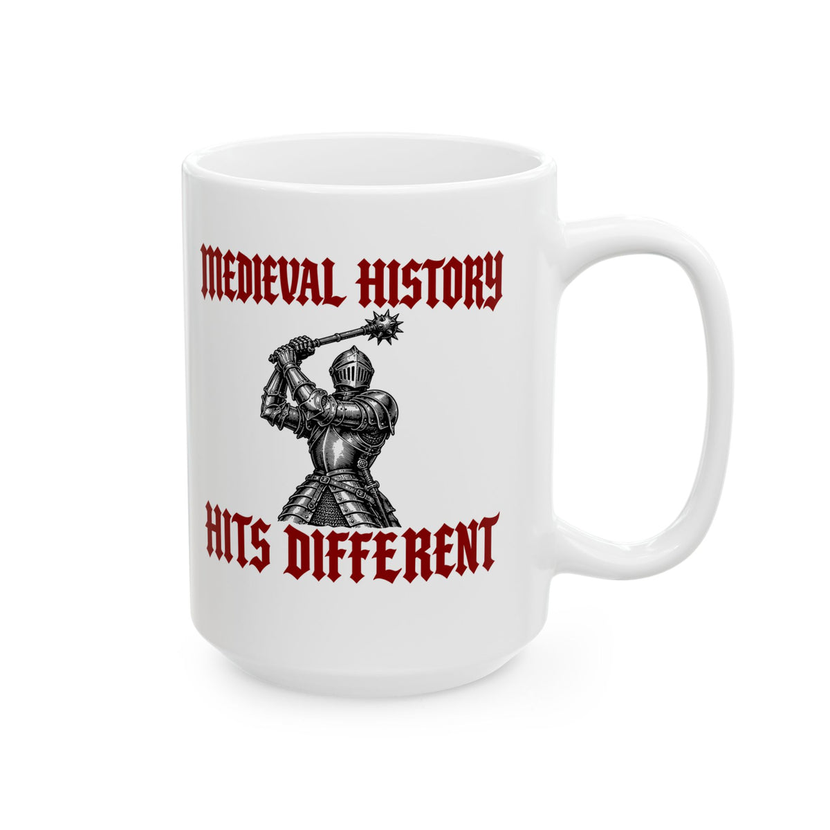 Medieval History Hits Different Knight Ceramic Mug, (11oz, 15oz)