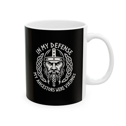 In My Defense My Ancestors Were Vikings Ceramic Mug, (11oz, 15oz)