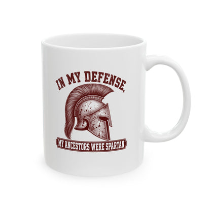 In My Defense My Ancestors Were Spartan Ceramic Mug, (11oz, 15oz)