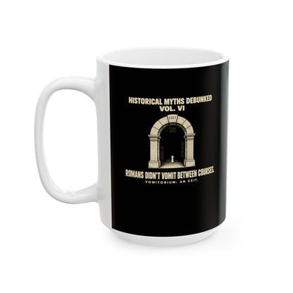 Historical Myths Debunked Vol VI Vomitorium Ceramic Mug, (11oz, 15oz)