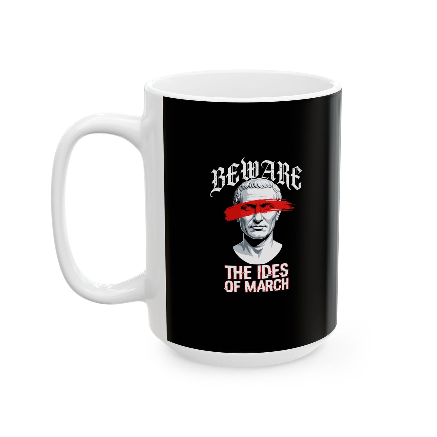 Beware the Ides of March Ceramic Mug, (11oz, 15oz)