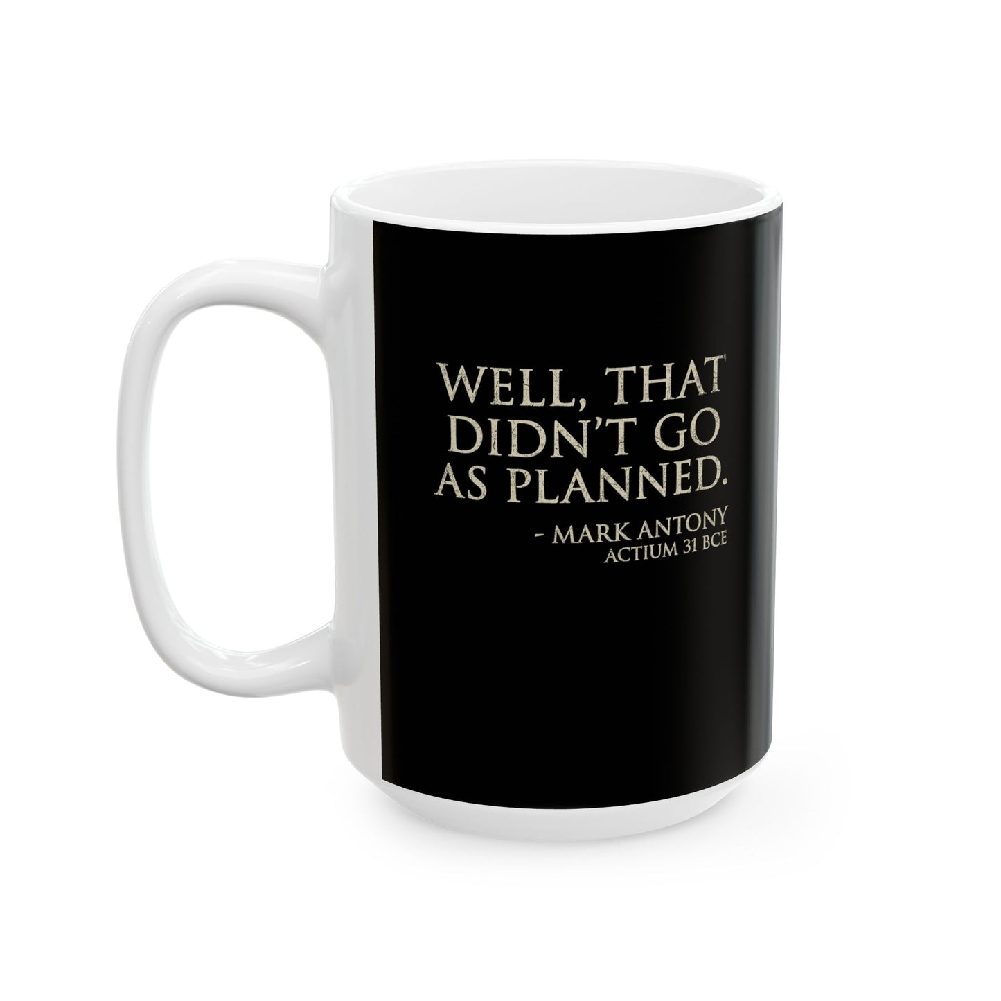 Mark Antony Actium Quote Ceramic Mug, (11oz, 15oz)
