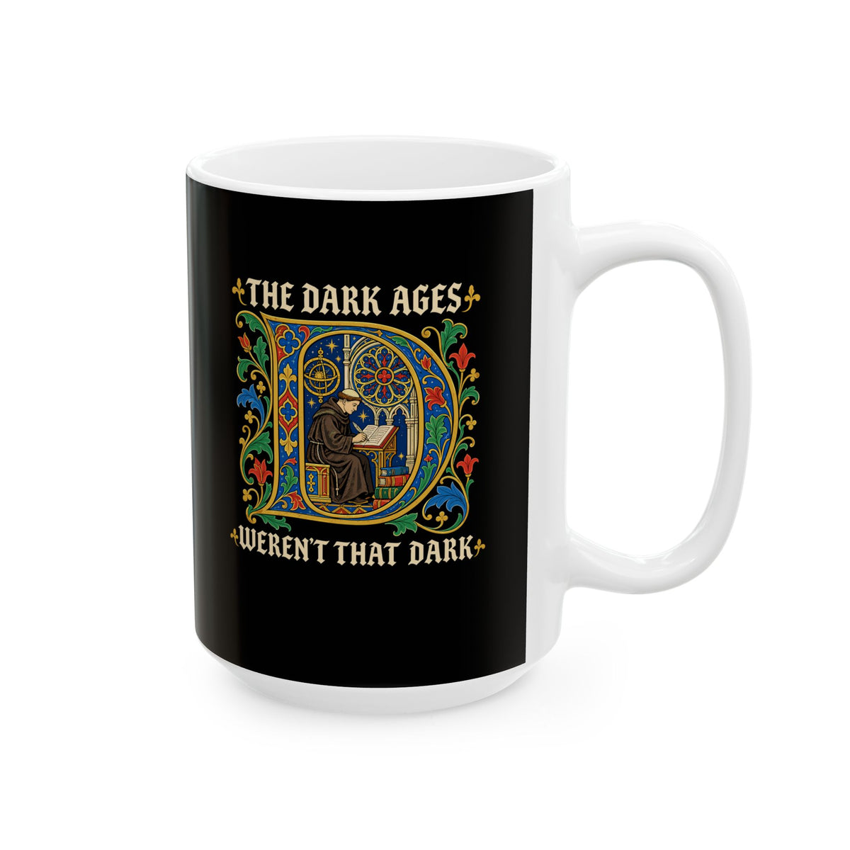 The Dark Ages Weren't That Dark Ceramic Mug, (11oz, 15oz)