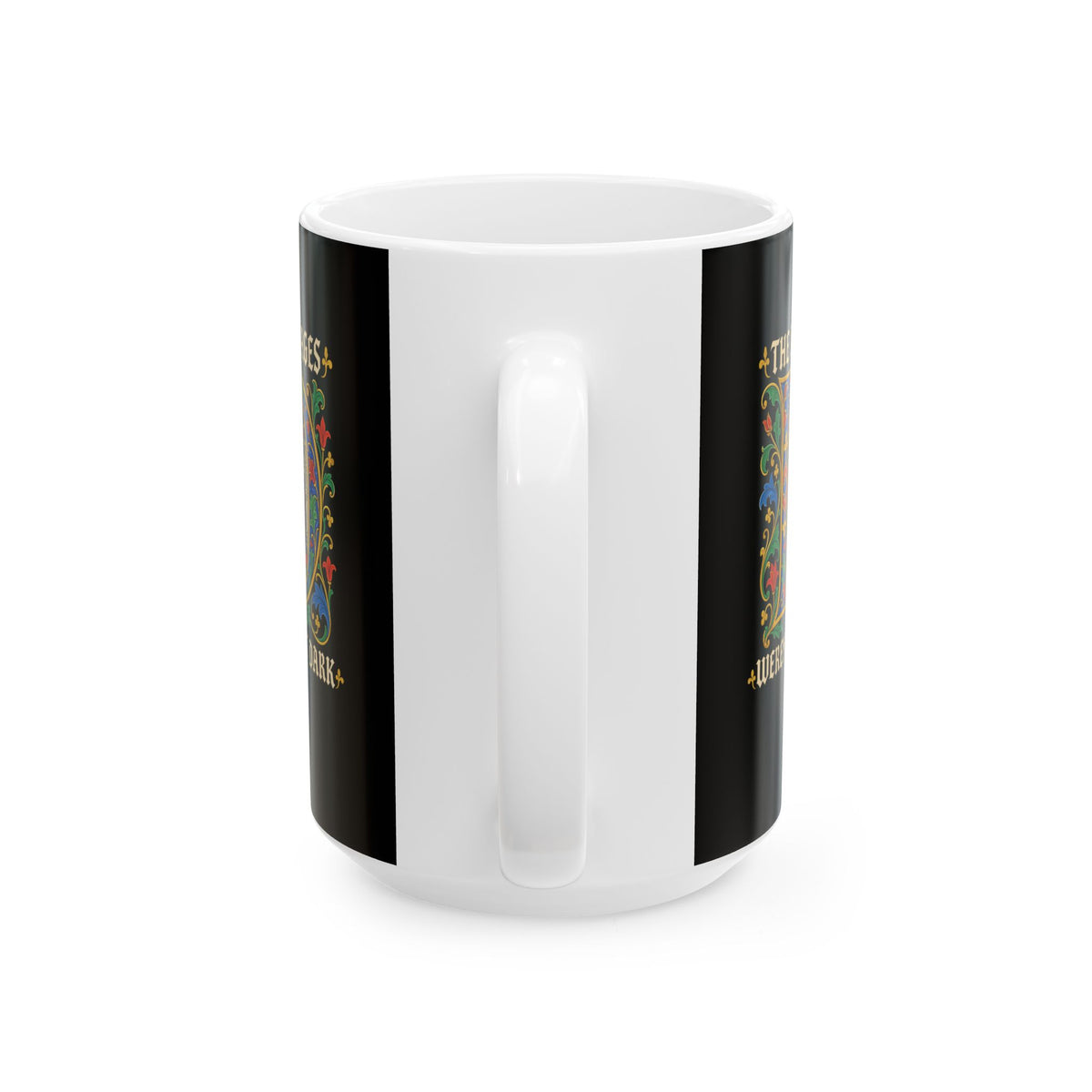 The Dark Ages Weren't That Dark Ceramic Mug, (11oz, 15oz)