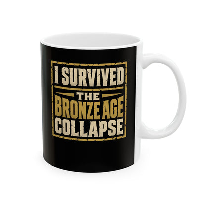 I Survived the Bronze Age Collapse Ceramic Mug, (11oz, 15oz)